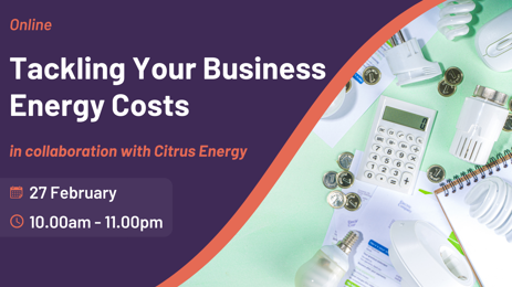 Tackling your Business Energy Costs (in collaboration with Citrus Energy)