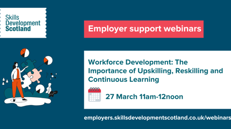 Skills Development Scotland - Workforce Development webinar Skills Development Scotland - Workforce Development webinar